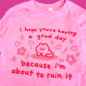 Ruin a Good Day Shirt