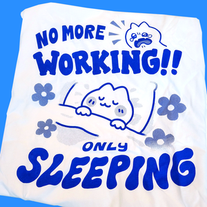 No More Working Only Sleeping Shirt