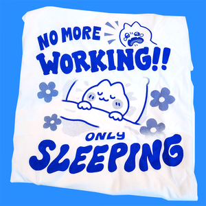 No More Working Only Sleeping Shirt