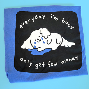 Everyday I'm busy, only get few money Shirt