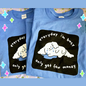 Everyday I'm busy, only get few money Shirt