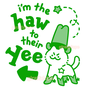 I'm the Haw to their Yee Shirt
